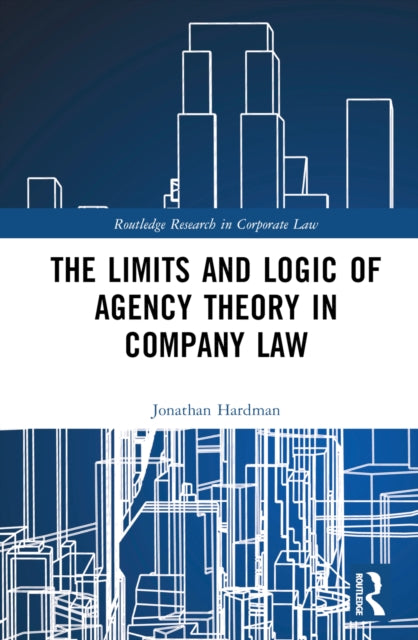 Book cover of: Limits and Logic of Agency Theory in Company Law. By: Jonathan Hardman