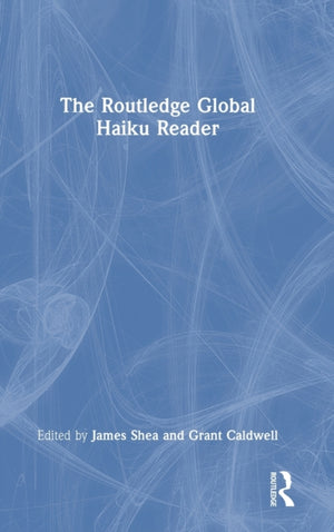 The Routledge Global Haiku Reader