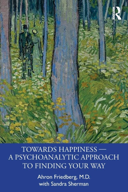 Towards Happiness — A Psychoanalytic Approach to Finding Your Way