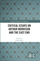 Book cover of: Critical Essays on Arthur Morrison and the East End. By: Diana Maltz
