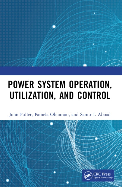 Book cover of: Power System Operation, Utilization, and Control. By: John Fuller