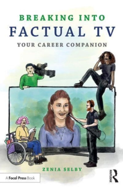 Book cover of: Breaking into Factual TV. By: Zenia Selby