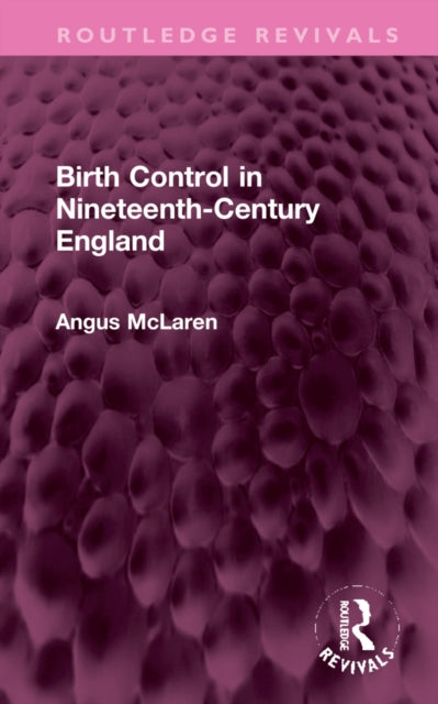 Book cover of: Birth Control in Nineteenth-Century England. By: Angus McLaren