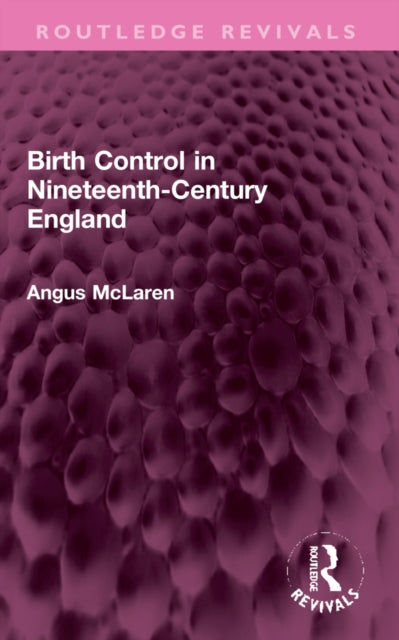 Book cover of: Birth Control in Nineteenth-Century England. By: Angus McLaren