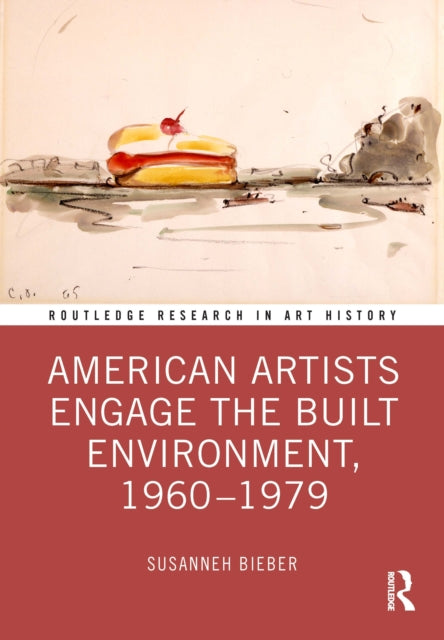 Book cover of: American Artists Engage the Built Environment, 1960-1979. By: Susanneh Bieber