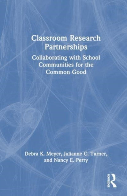 Book cover of: Classroom Research Partnerships. By: Debra K. Meyer