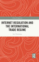 Book cover of: Internet Regulation and the International Trade Regime. By: Nanxiang Sun