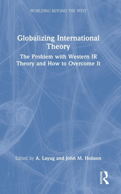 Book cover of: Globalizing International Theory. By: A. Layug
