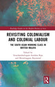 Book cover of: Revisiting Colonialism and Colonial Labour. By: Sivachandralingam Sundara Raja