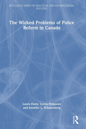 Wicked Problems of Police Reform in Canada