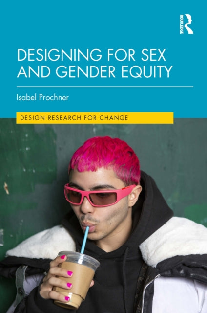 Book cover of: Designing for Sex and Gender Equity. By: Isabel Prochner