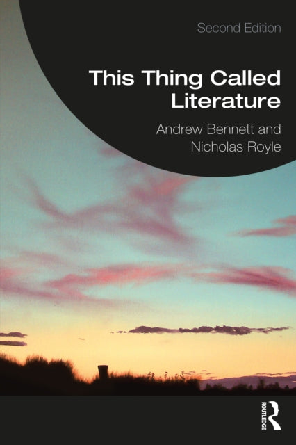 Book cover of: This Thing Called Literature. By: Andrew Bennett