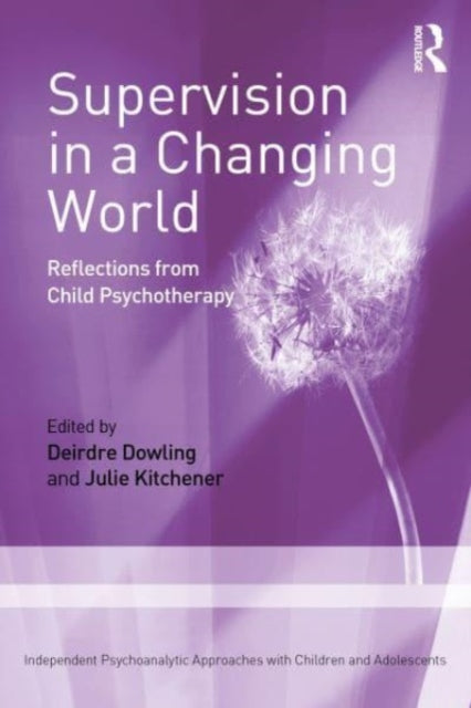 Book cover of: Supervision in a Changing World. By: Deirdre Dowling