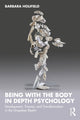 Book cover of: Being with the Body in Depth Psychology