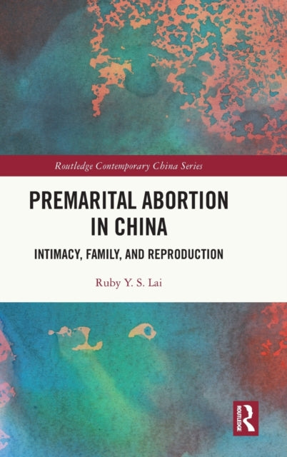 Book cover of: Premarital Abortion in China. By: Ruby Y. S. Lai