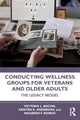 Book cover of: Conducting Wellness Groups for Veterans and Older Adults. By: Victoria L. Bacon