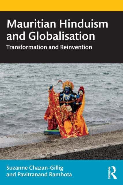 Book cover of: Mauritian Hinduism and Globalisation. By: Suzanne Chazan-Gillig