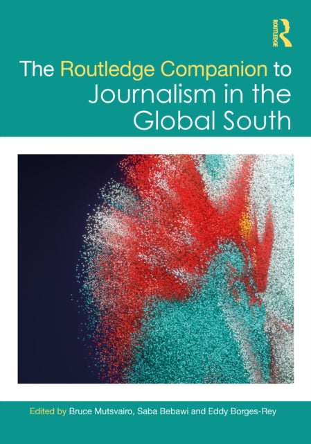 Book cover of: Routledge Companion to Journalism in the Global South. By: Bruce Mutsvairo