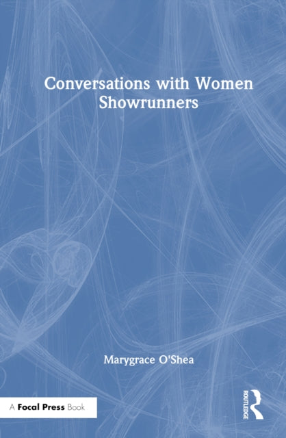 Book cover of: Conversations with Women Showrunners. By: Marygrace O'Shea