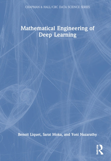 Book cover of: Mathematical Engineering of Deep Learning. By: Benoit Liquet