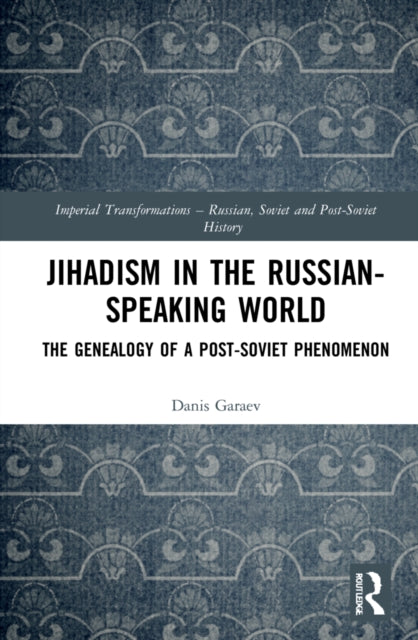 Book cover of: Jihadism in the Russian-Speaking World. By: Danis Garaev