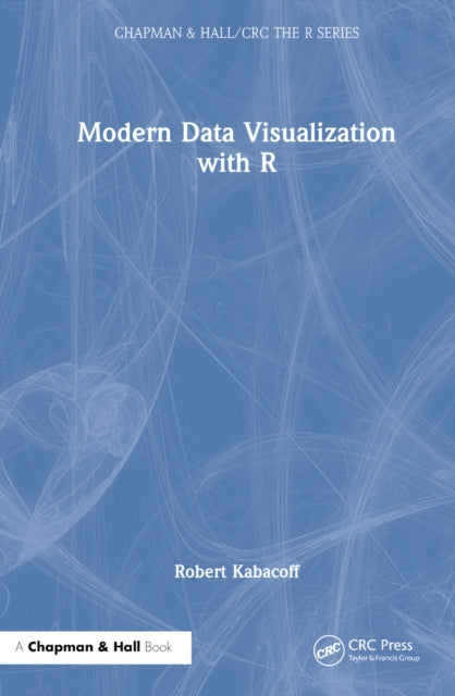Book cover of: Modern Data Visualization with R. By: Robert Kabacoff