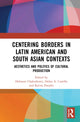 Book cover of: Centering Borders in Latin American and South Asian Contexts. By: Debaroti Chakraborty