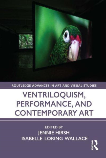 Book cover of: Ventriloquism, Performance, and Contemporary Art. By: Jennie Hirsh