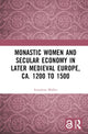 Book cover of: Monastic Women and Secular Economy in Later Medieval Europe, ca. 1200 to 1500. By: Annalena Müller