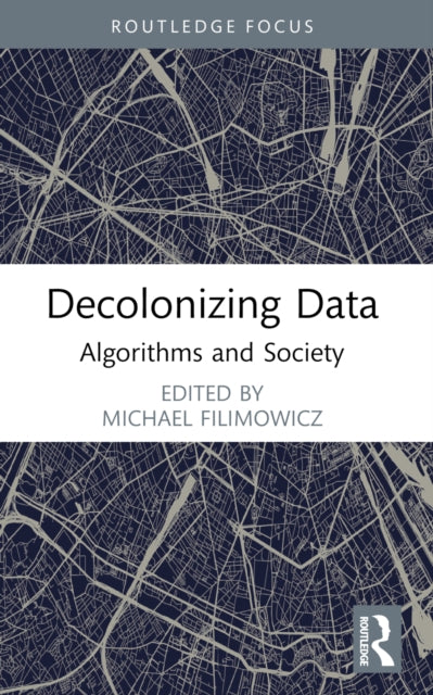Book cover of: Decolonizing Data. By: Michael Filimowicz