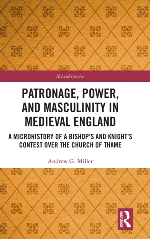 Patronage, Power, and Masculinity in Medieval England