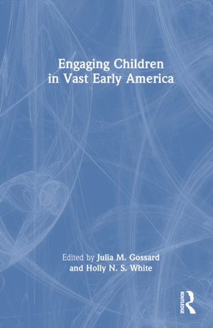Engaging Children in Vast Early America