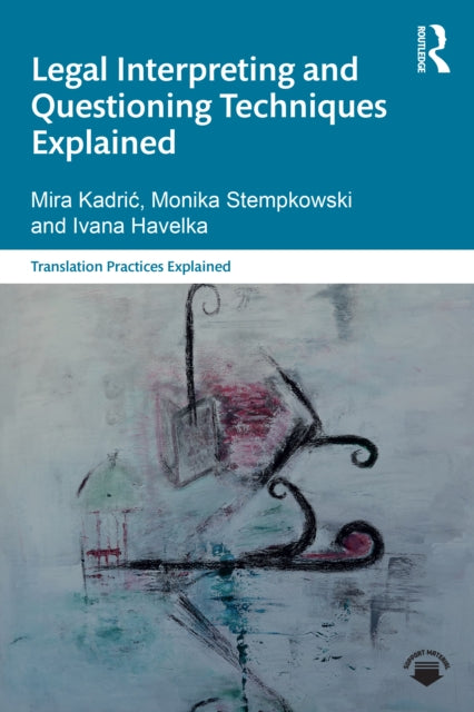 Book cover of: Legal Interpreting and Questioning Techniques Explained. By: Mira Kadrić