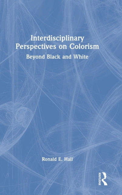 Book cover of: Interdisciplinary Perspectives on Colorism. By: Ronald E. Hall