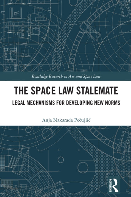 Book cover of: Space Law Stalemate. By: Anja Pecujlic