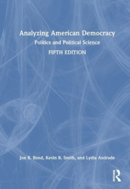 Book cover of: Analyzing American Democracy. By: Jon R. Bond