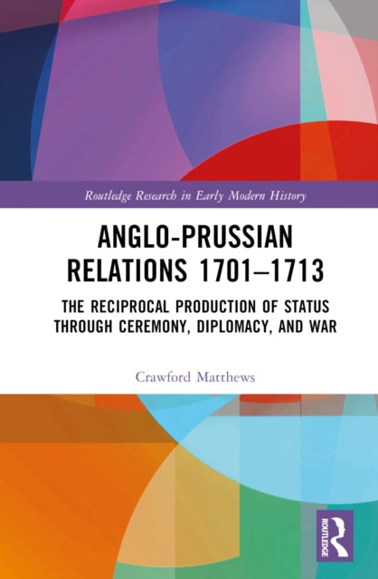 Book cover of: Anglo-Prussian Relations 1701–1713. By: Crawford Matthews