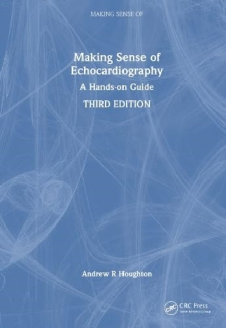 Book cover of: Making Sense of Echocardiography. By: Andrew R. Houghton