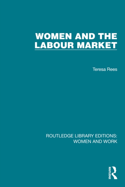 Book cover of: Women and the Labour Market. By: Teresa Rees