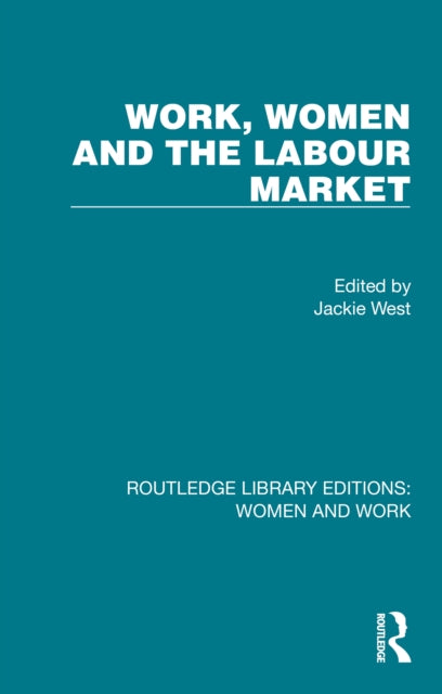 Book cover of: Work, Women and the Labour Market. By: Jackie West