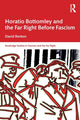 Book cover of: Horatio Bottomley and the Far Right Before Fascism. By: Dave Renton