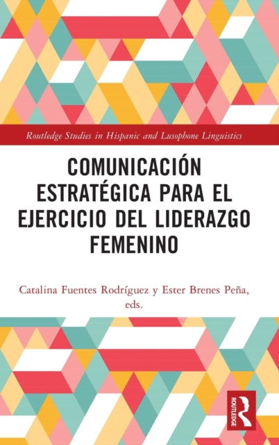 Book cover of: Comunicacion estrategica para el ejercicio del liderazgo femenino. By: Catalina Fuentes Rodríguez