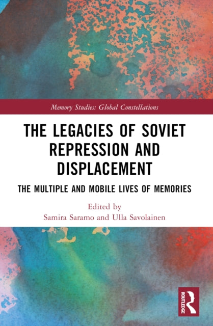 Book cover of: Legacies of Soviet Repression and Displacement. By: Samira Saramo