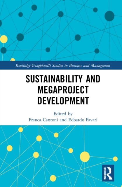 Book cover of: Sustainability and Megaproject Development. By: Franca Cantoni