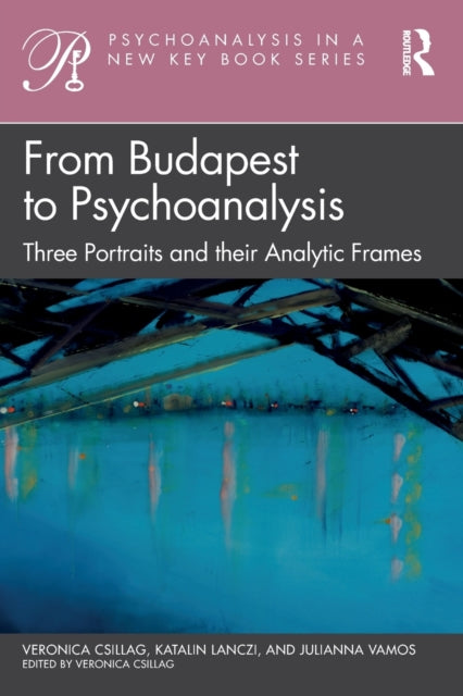 Book cover of: From Budapest to Psychoanalysis. By: Veronica Csillag