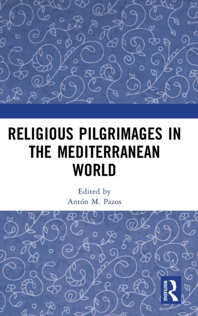 Book cover of: Religious Pilgrimages in the Mediterranean World. By: Antón M. Pazos