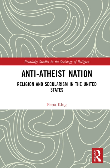 Book cover of: Anti-Atheist Nation. By: Petra Klug