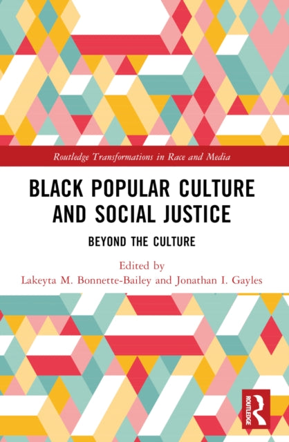 Book cover of: Black Popular Culture and Social Justice. By: Lakeyta M. Bonnette-Bailey