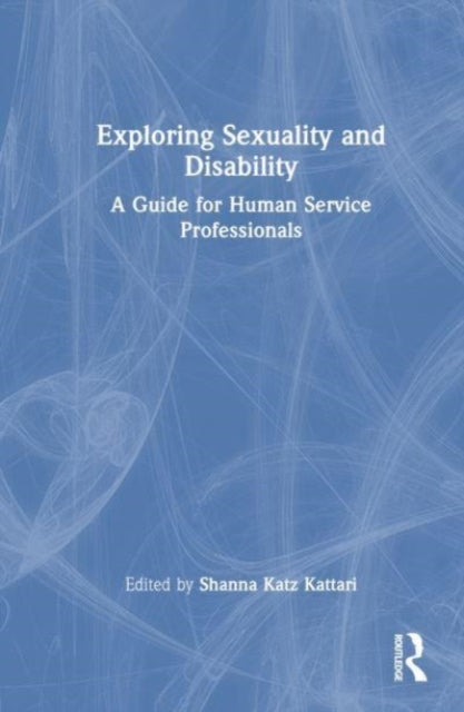 Book cover of: Exploring Sexuality and Disability. By: Shanna Katz Kattari