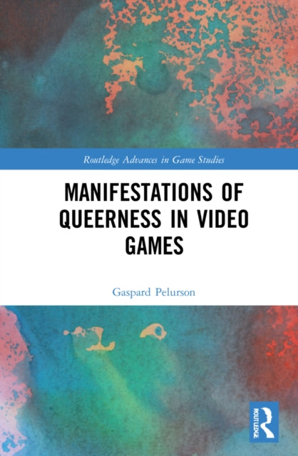 Book cover of: Manifestations of Queerness in Video Games. By: Gaspard Pelurson